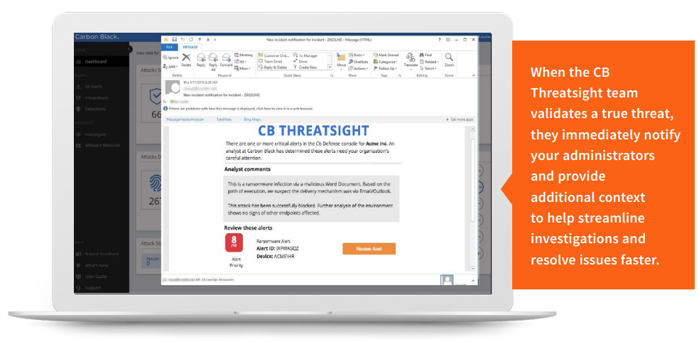 When the CB Threatsight team validates a true threat, they immediately notify your administrators and provide additional context to help streamline investigations and resolve issues faster.
